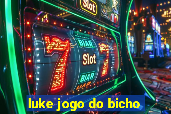 luke jogo do bicho